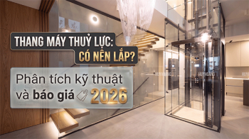 Thang máy thuỷ lực: Có nên lắp? Phân tích kỹ thuật và báo giá 2026