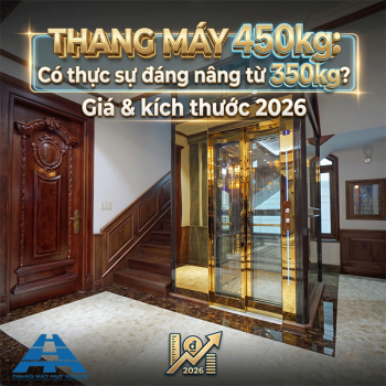 Thang máy 450kg: Có thực sự đáng nâng từ 350kg? Giá & kích thước 2026