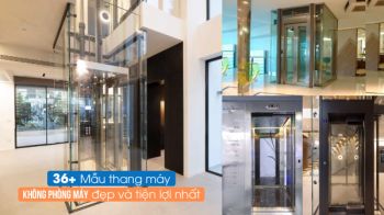 36+ Mẫu thang máy không phòng máy đẹp và tiện lợi nhất