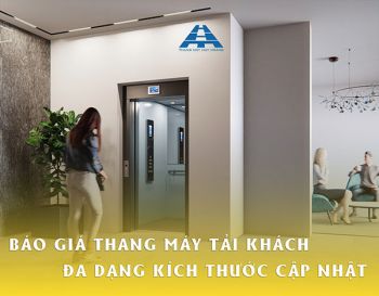 Báo giá thang máy tải khách đa dạng kích thước [cập nhật 2025]