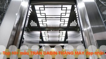 Top 10+ mẫu trần cabin thang máy sang trọng, đẳng cấp