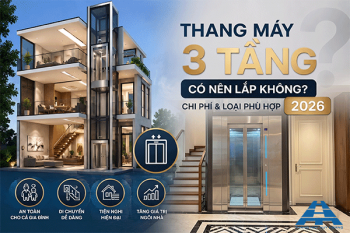 Thang máy 3 tầng: Có nên lắp không? Báo giá & loại phù hợp 2026