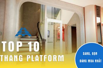 Top 10 thang máy Platform sang, gọn và đáng mua nhất 2025