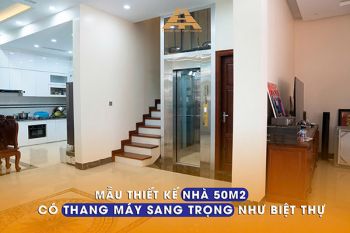 9+ Mẫu thiết kế nhà 50m2 có thang máy sang trọng như biệt thự
