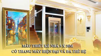 Mẫu thiết kế nhà 5x20m có thang máy hiện đại và đa thế hệ
