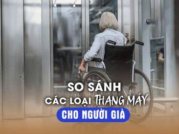 So sánh các loại thang máy cho người già: Trục vít, thủy lực, cáp kéo