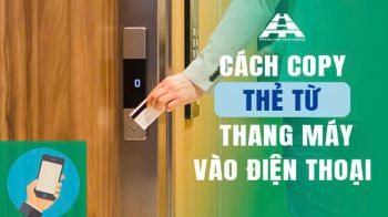 Hướng dẫn cách copy thẻ từ thang máy vào điện thoại chi tiết nhất