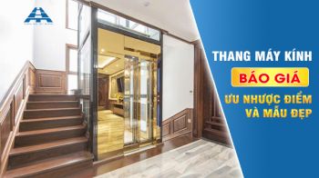Thang máy kính – Báo giá, ưu nhược điểm và mẫu đẹp 2026