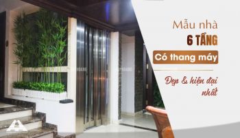 Mẫu nhà 6 tầng có thang máy đẹp và hiện đại nhất 2025