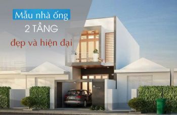 15+ Mẫu nhà ống 2 tầng đẹp và hiện đại - Xem là mê ngay!