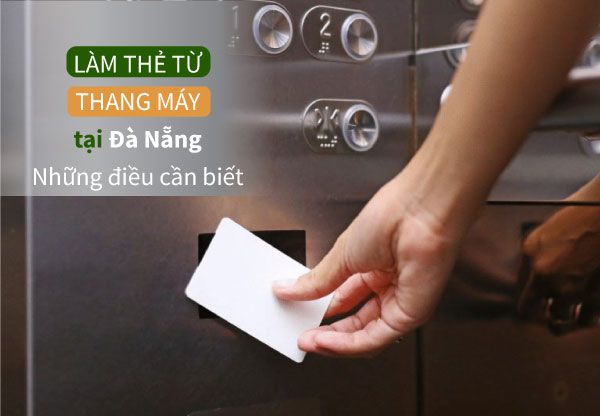 Làm thẻ từ thang máy tại Đà Nẵng – Những điều cần biết