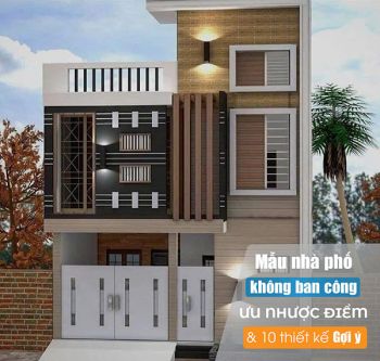 Mẫu nhà phố không ban công: Ưu nhược điểm & 10 thiết kế gợi ý