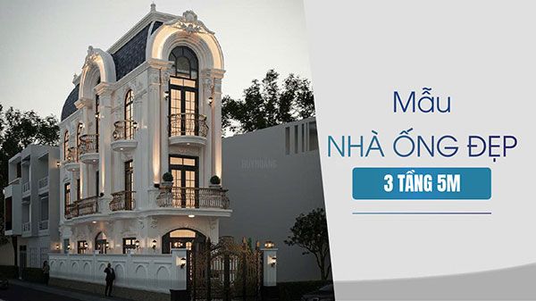 Giải đáp: Thế nào là mẫu nhà ống đẹp 3 tầng 5m?