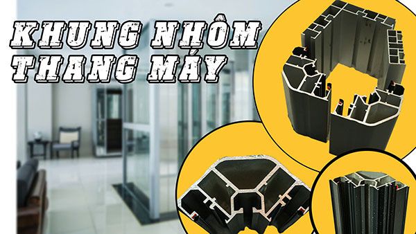 Khung nhôm thang máy là gì? Ưu điểm nổi bật và ứng dụng