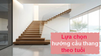 Lựa chọn hướng cầu thang theo tuổi: Tăng tài lộc và sức khỏe cho gia đình