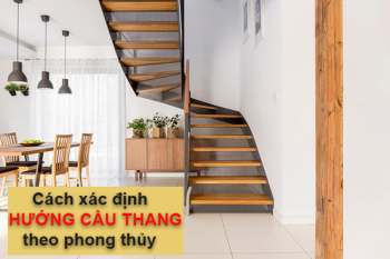 Cách xác định hướng cầu thang theo phong thủy cho không gian sống thịnh vượng