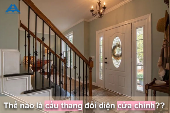 [Giải mã] Thế nào là cầu thang đối diện cửa chính?