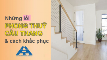 Những lỗi phong thủy cầu thang phổ biến và cách khắc phục