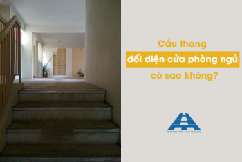 Cầu thang đối diện cửa phòng ngủ có sao không? Chuyên gia giải đáp