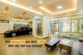 Giải đáp về giá thang máy gia đình 1 tầng - Nên hay không?
