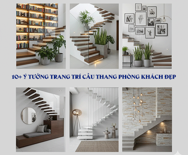 10+ Ý tưởng trang trí cầu thang phòng khách đẹp & sang trọng