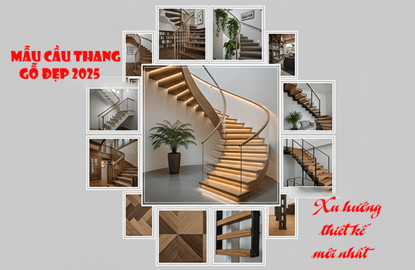 Mẫu cầu thang gỗ đẹp 2025 – Xu hướng thiết kế mới nhất