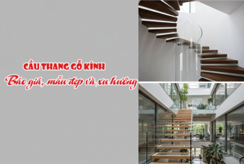 Cầu thang gỗ kính: Báo giá, mẫu đẹp và xu hướng mới nhất