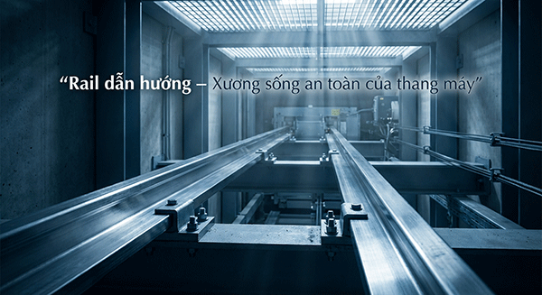 Rail dẫn hướng thang máy là gì? vai trò và yêu cầu kỹ thuật quan trọng