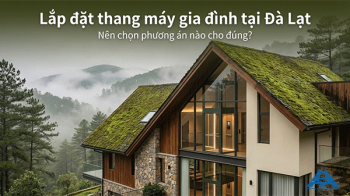 Lắp đặt thang máy gia đình tại Đà Lạt – Giải pháp phù hợp với nhà ở vùng cao nguyên