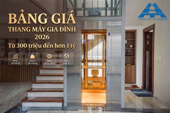 Giá thang máy gia đình năm 2026 bao nhiêu? Bảng giá mới nhất từ 300 triệu