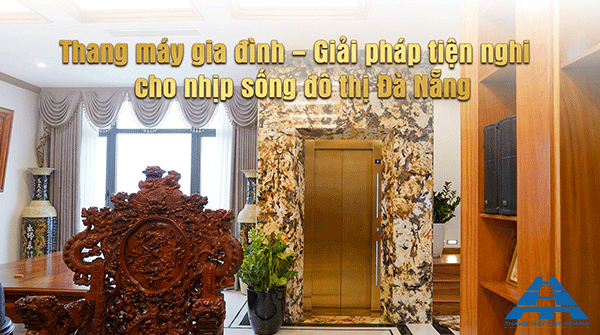đặc điểm nhà ở và nhu cầu lắp thang máy gia đình tại đà nẵng